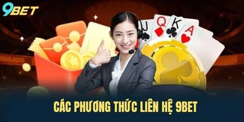 Các kênh liên hệ 9BET cực kỳ tiện lợi để mọi người sử dụng