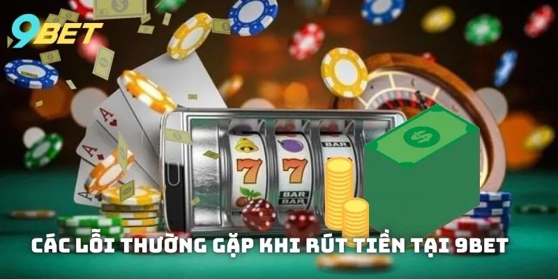 Giải thích nguyên nhân và đưa ra cách xử lý hiệu quả cho các vấn đề rút tiền
