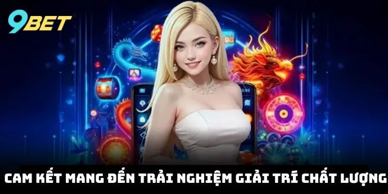 Giới thiệu 9BET với cam kết mang đến trải nghiệm giải trí chất lượng