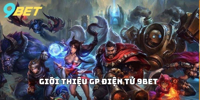 Giới thiệu GP Điện Tử 9BET