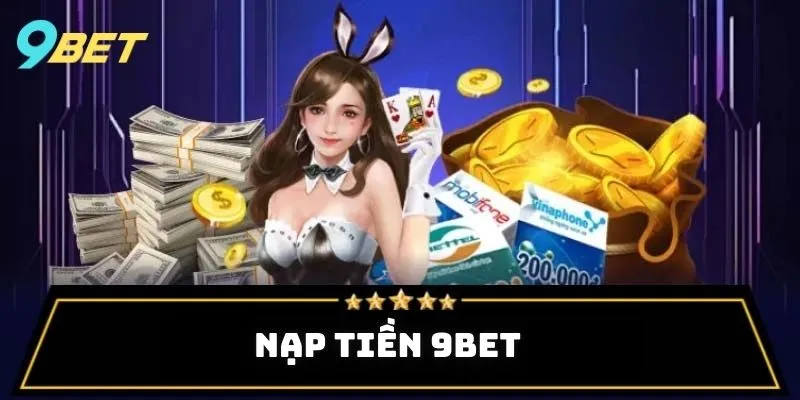 Nạp Tiền 9BET