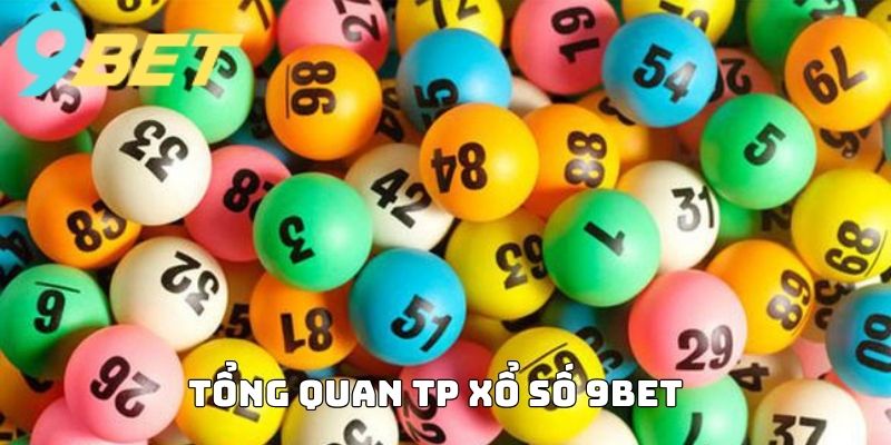 Tổng quan TP Xổ số 9BET
