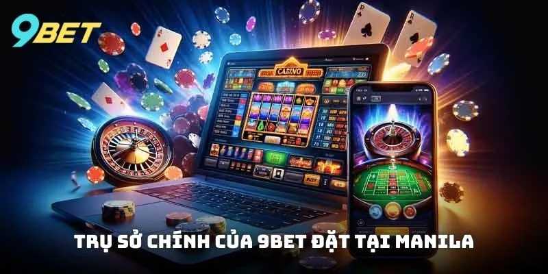 Trụ sở chính của 9BET đặt tại Manila, Philippines